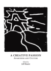 A Creative Passion : Anarchism and Culture - Book