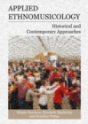Applied Ethnomusicology : Historical and Contemporary Approaches - Book