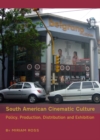 None South American Cinematic Culture : Policy, Production, Distribution and Exhibition - eBook