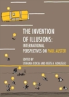 The Invention of Illusions : International Perspectives on Paul Auster - Book