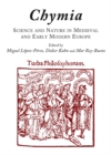 None Chymia : Science and Nature in Medieval and Early Modern Europe - eBook