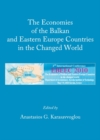 The Economies of the Balkan and Eastern Europe Countries in the Changed World - eBook