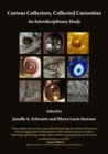 Curious Collectors, Collected Curiosities : An Interdisciplinary Study - Book
