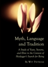None Myth, Language and Tradition : A Study of Yeats, Stevens, and Eliot in the Context of Heidegger's Search for Being - eBook
