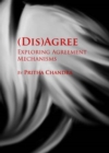 (Dis)agree : Exploring Agreement Mechanisms - Book