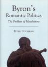 Byron's Romantic Politics : The Problem of Metahistory - Book