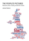 The People's Pictures : National Lottery Funding and British Cinema - eBook