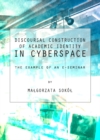 None Discoursal Construction of Academic Identity in Cyberspace : The Example of an E-Seminar - eBook