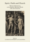 None Spirit, Faith and Church : Women's Experiences in the English-Speaking World, 17th-21st Centuries - eBook