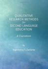 Qualitative Research Methods for Second Language Education : A Coursebook - Book