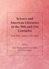 None Science and American Literature in the 20th and 21st Centuries : From Henry Adams to John Adams - eBook