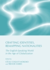 None Crafting Identities, Remapping Nationalities : The English-Speaking World in the Age of Globalization - eBook