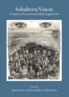 None Subaltern Vision : A Study in Postcolonial Indian English Text - eBook