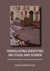 Translating Identities on Stage and Screen : Pragmatic Perspectives and Discoursal Tendencies - Book