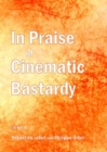 In Praise of Cinematic Bastardy - Book