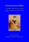 French Romantic Ballets : Jean-Madeleine Schneitzhoeffer, La Sylphide Adolphe-Charles Adam, Giselle and Le Corsaire - Book