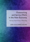 None Outsourcing and Service Work in the New Economy : The Case of Call Centres in Mexico City - eBook