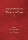None New Perspectives on Tudor Cultures - eBook