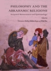Philosophy and the Abrahamic Religions : Scriptural Hermeneutics and Epistemology - Book