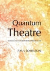 Quantum Theatre : Science and Contemporary Performance - Book