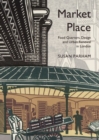 Market Place : Food Quarters, Design and Urban Renewal in London - Book