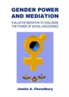 None Gender Power and Mediation : Evaluative Mediation to Challenge the Power of Social Discourses - eBook