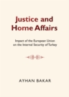 None Justice and Home Affairs : Impact of the European Union on the Internal Security of Turkey - eBook