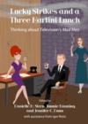 None Lucky Strikes and a Three Martini Lunch : Thinking about Television's Mad Men - eBook