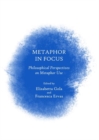 Metaphor in Focus : Philosophical Perspectives on Metaphor Use - Book