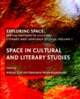 None Exploring Space : Spatial Notions in Cultural, Literary and Language Studies; Volume 1: Space in Cultural and Literary Studies - eBook