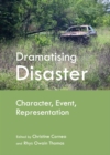 None Dramatising Disaster : Character, Event, Representation - eBook