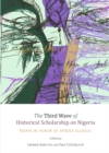 The Third Wave of Historical Scholarship on Nigeria : Essays in Honor of Ayodeji Olukoju - eBook