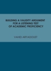 Building a Validity Argument for a Listening Test of Academic Proficiency - Book
