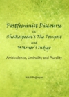 None Postfeminist Discourse in Shakespeare's The Tempest and Warner's Indigo : Ambivalence, Liminality and Plurality - eBook