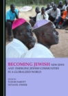 None Becoming Jewish : New Jews and Emerging Jewish Communities in a Globalized World - eBook