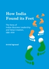 None How India Found its Feet : The Story of Indian Business Leadership and Value Creation, 1991-2010 - eBook