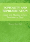 Topicality and Representation : Islam and Muslims in two Renaissance Plays - Book