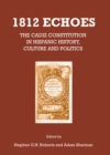 None 1812 Echoes : The Cadiz Constitution in Hispanic History, Culture and Politics - eBook