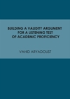 None Building a Validity Argument for a Listening Test of Academic Proficiency - eBook
