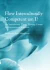 How Interculturally Competent am I? An Introductory Thesis Writing Course for International Students - Book