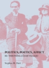 None Politics, Poetics, Affect : Re-visioning Cesar Vallejo - eBook