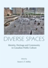 None Diverse Spaces : Identity, Heritage and Community in Canadian Public Culture - eBook