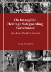 None On Intangible Heritage Safeguarding Governance : An Asia-Pacific Context - eBook