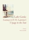 None Lake Garda : Gateway to D. H. Lawrence's Voyage to the Sun - eBook