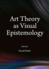 Art Theory as Visual Epistemology - Book