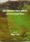 None This Landscape's Fierce Embrace : The Poetry of Francis Harvey - eBook