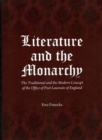 Literature and the Monarchy : The Traditional and the Modern Concept of the Office of Poet Laureate of England - Book