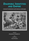 None Diasporic Identities and Empire : Cultural Contentions and Literary Landscapes - eBook