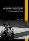 Transferring the Notion of Good Practice when Working with Pupils with Emotional, Behavioural and Social Difficulties in a Cypriot Educational Context - Book