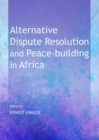 Alternative Dispute Resolution and Peace-building in Africa - Book
